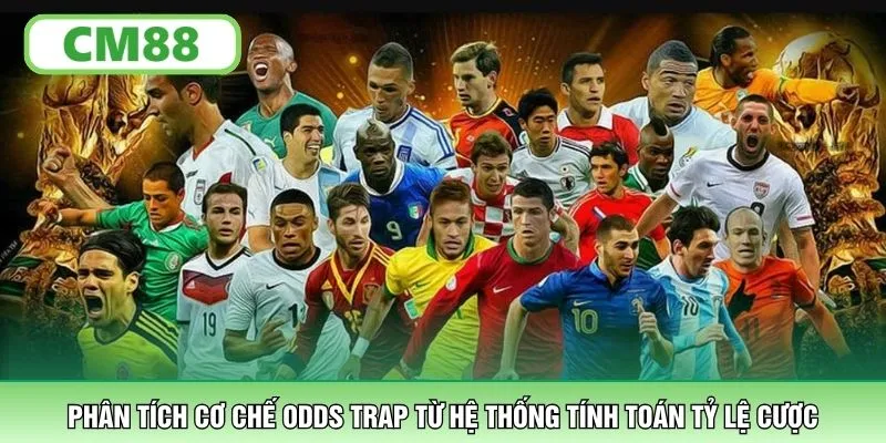 Phân tích cơ chế Odds Trap từ hệ thống tính toán tỷ lệ cược