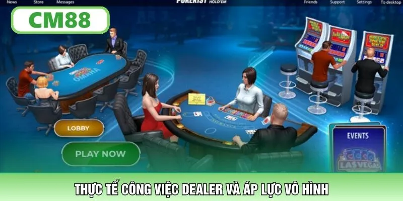 Thực tế công việc Dealer và áp lực vô hình
