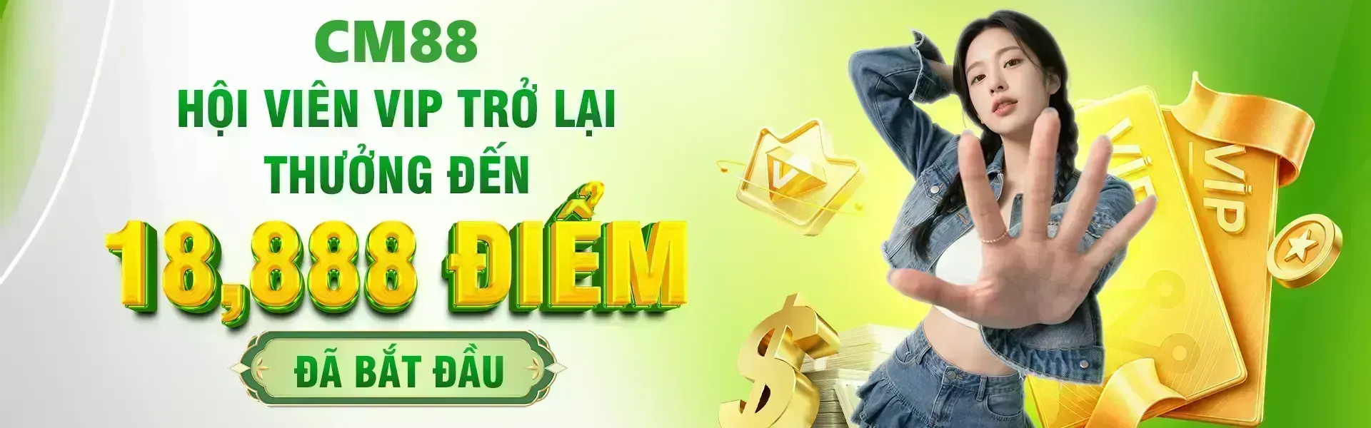 Phiên bản 11: Hội viên VIP quay trở lại trải nghiệm tại CM88 trong thời gian ưu đãi có thể nhận mức thưởng lên đến 18,888 điểm khi đáp ứng các điều kiện theo quy định.